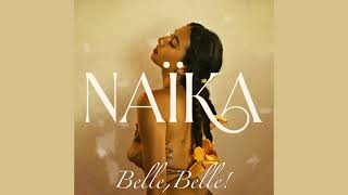 Naïka  Belle Belle Official Audio [upl. by Prent]