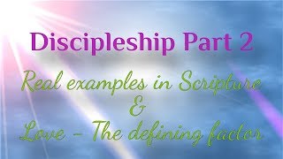 Discipleship Part 2 Real Examples in Scripture amp Love  The Defining Factor [upl. by Aicia]