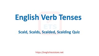 English Verb Tenses Scald Scalds Scalded Scalding Quiz [upl. by Adall]