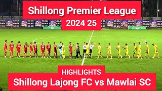 Shillong Premier League 2024 25 Shillong Lajong FC vs Mawlai SC Match Highlights [upl. by Ignatzia729]