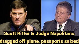 Live 736  Scott Ritter amp Judge Napolitano dragged off plane passports seized [upl. by Revorg458]