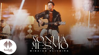 Misaias Oliveira  Sonha Mesmo Clipe Oficial [upl. by Beatriz]