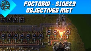 Factorio  S10E29  Objectives Met [upl. by Odlareg652]