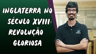 Inglaterra no Século XVII Revolução Gloriosa 22  Brasil Escola [upl. by Atul]