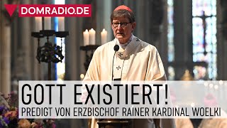 Gott existiert – Predigt von Erzbischof Rainer Kardinal Woelki im Kölner Dom [upl. by Aerdua]