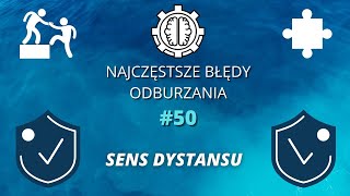 Najczęstsze Błędy Odburzania odc 50  Sens Dystansu [upl. by Leirza]