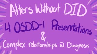 Alters Without DID  Four presentations of OSDD1 and Complex Relationships with Diagnosis [upl. by Horatio563]