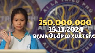 AI LÀ TRIỆU PHÚ ngày 15112024 KINH NGẠC NỮ SINH LỚP 10  quá xuất sắc đạt 250 tr [upl. by Natfa515]