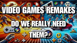 Are Remakes are GOOD for Gaming [upl. by Adnaluoy]