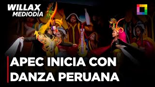 Willax Mediodía  NOV 11  APEC INICIA CON DANZA Y TRADICIÓN PERUANA  Willax [upl. by Eissat]