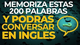 MEMORIZA Estas 200 PALABRAS y Podrás CONVERSAR en INGLES Voz Inglés y Español [upl. by Ardnael956]