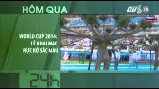 VTC14World Cup 2014 Lễ khai mạc rực rỡ sắc màu [upl. by Dearborn]