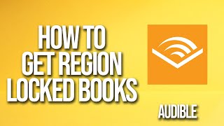 How To Get Region Locked Books Audible Tutorial [upl. by Melar]