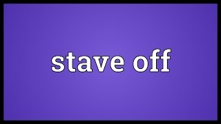 Stave off Meaning [upl. by Oremar]