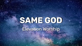 Elevation Worship  Same God Radio Version Lyrics [upl. by Lundell]