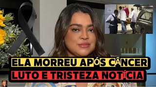 ELA MORREU APÓS CÂNCER DEVASTADOR HOJETRISTE CANTORA E ATRIZ PRETA GIL ACABA DE CHEGAR NOTICIA [upl. by Nifares890]