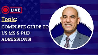 Complete Guide to US Admissions for MS amp PhD StepbyStep Process  Youtube Live [upl. by Clementine]