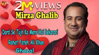 Dard Se Tujh Ko Mere Hai Bekarari  Rahat Fateh Ali Khan  Ghazal  Mirza Ghalib [upl. by Enait818]