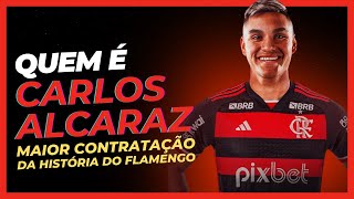 QUEM É CARLOS ALCARAZ MAIOR CONTRATAÇÃO DA HISTÓRIA DO FLAMENGO [upl. by Ranger]