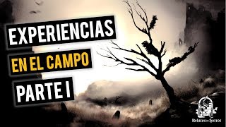 EXPERIENCIAS EN EL CAMPO HISTORIAS DE TERROR [upl. by Ettevahs241]