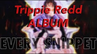 Trippie Redd Lifes a Trip  Every Unreleased Song SNIPPET ᴴᴰ [upl. by Orji]