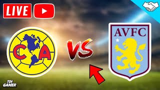 🔴Club America VS Aston Villa Live friendly match [upl. by Ahseenak175]