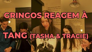 GRINGOS reagem à TANG Tasha amp Tracie [upl. by Ahsenroc]