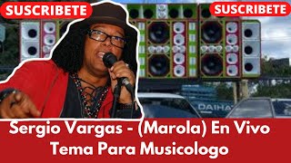 Sergio Vargas  Marola En Vivo Tema Para Musicologo [upl. by Lekar985]