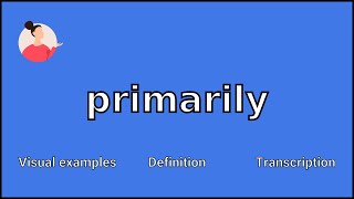 PRIMARILY  Meaning and Pronunciation [upl. by Crompton]