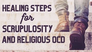 Healing Steps for Religious OCD and Scrupulosity [upl. by Coppins78]