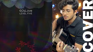 LEVEL FIVE  60s LOVE  GUITAR COVER  Shilajit [upl. by Annasoh]