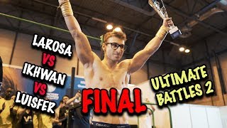 FINAL  ULTIMATE BATTLES 2  Larosa vs Ikhwan vs Luisfer [upl. by Nesyaj128]