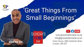 Great Things From Small Beginnings  Bishop Paul Reid  Grace Tabernacle Church online  01122024 [upl. by Ekalb]