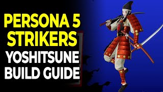 OP Yoshitsune Build  Full Fusion Guide  Persona 5 Strikers [upl. by Ahsirkal]