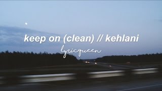 keep on  kehlani lyrics clean [upl. by Lerad]