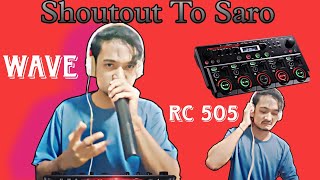 WAVE  Shoutout To SARO  RC 505  Loopstation [upl. by Soigroeg]