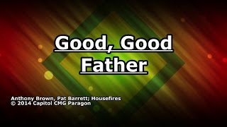 Good Good Father  Housefires  Lyrics [upl. by Plunkett]