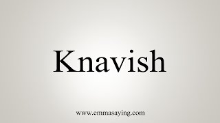 How To Say Knavish [upl. by Wendeline]