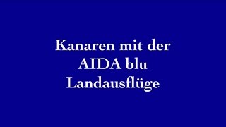 Landausflüge auf den Kanaren mit der AIDA blu [upl. by Briney]