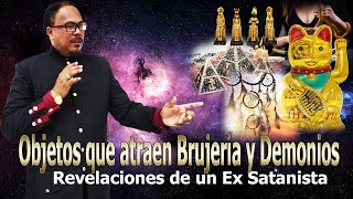 OBJETOS QUE ATRAEN BRUJERIA Y DEMONIOS  REVELACIONES DE UN EX SATANISTA [upl. by Eornom133]