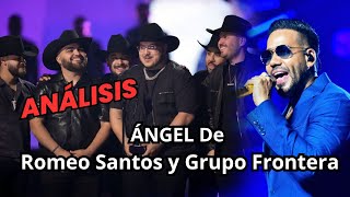 Análisis de ÁNGEL De Romeo Santos y Grupo Frontera [upl. by Rutherford]