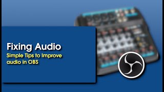 Fixing Audio  Simple Tips to Improve Audio in OBS [upl. by Arotak54]