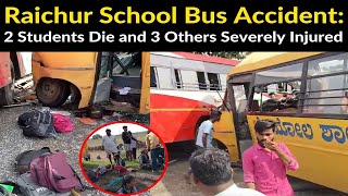 Raichur School Bus Accident Two Students Lose Their Lives and Three Others Are Seriously Injured [upl. by Eninotna]