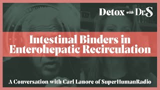 Intestinal Binders in Enterohepatic Recirculation  Detox with Dr S [upl. by Dyun]