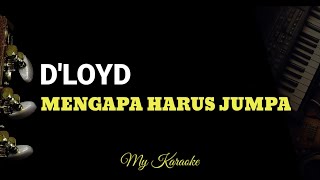 MENGAPA HARUS JUMPA  DLOYD [upl. by Fahy]