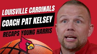 Louisville Cardinals Basketball Coach Pat Kelsey Recaps Young Harris [upl. by Rebel]