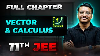 Vector amp Calculus FULL CHAPTER  Class 11th Physics  Arjuna JEE [upl. by Bambi642]