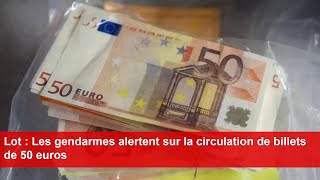 Lot  Les gendarmes alertent sur la circulation de billets de 50 euros [upl. by Ahsiemac]