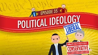 Political Ideology Crash Course Government and Politics 35 [upl. by Kori]