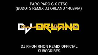 PARO PARO G X OTSO BUDOTS REMIX DJ ORLAND 140BPM [upl. by Cavuoto]